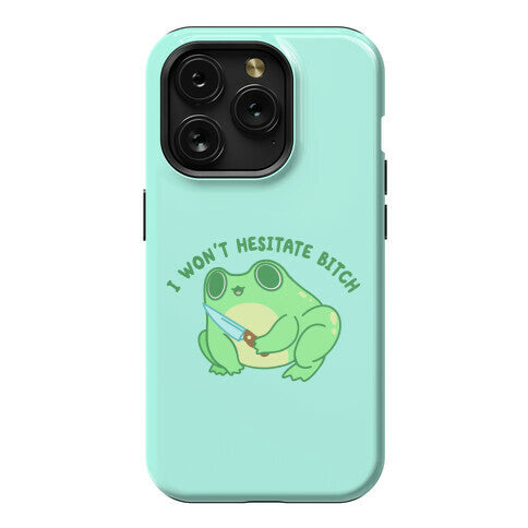 I Won't Hesitate Bitch Frog Phone Case